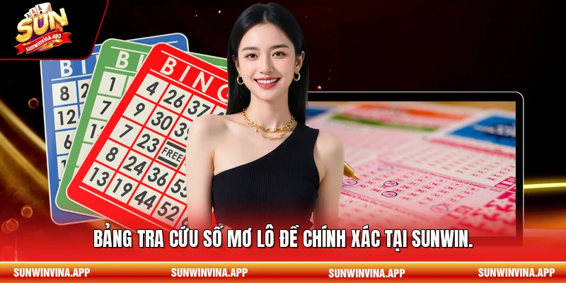 Bảng tra cứu số mơ lô đề chính xác tại Sunwin.