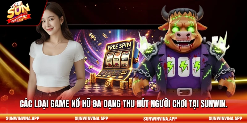Các loại game nổ hũ đa dạng thu hút người chơi tại Sunwin.