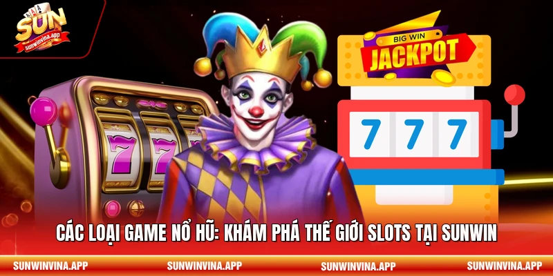 Các loại game nổ hũ