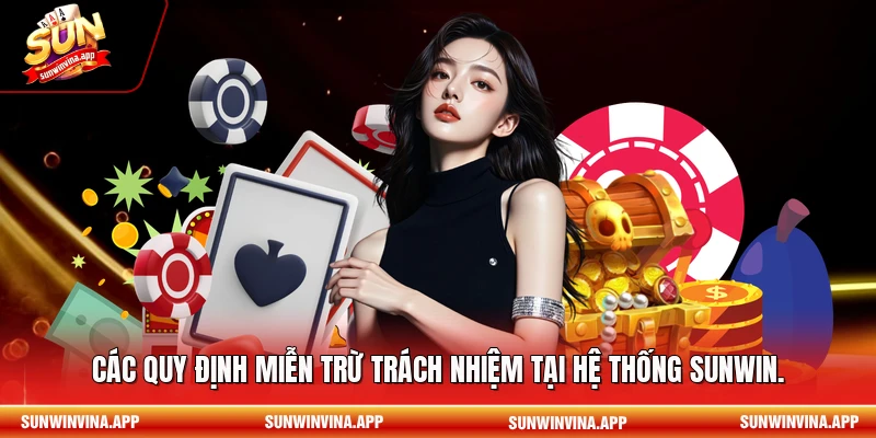 Các quy định miễn trừ trách nhiệm tại hệ thống Sunwin.