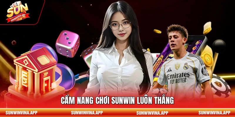 Cẩm nang chơi Sunwin luôn thắng