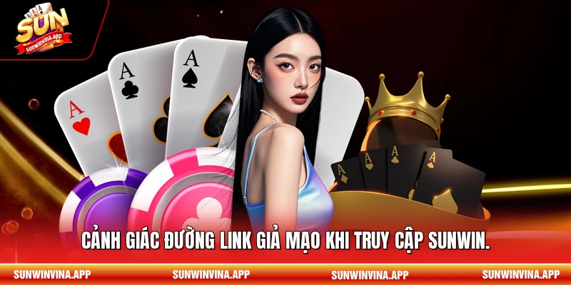 Cảnh giác đường link giả mạo khi truy cập Sunwin.