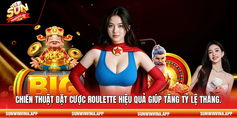 Chiến thuật đặt cược Roulette hiệu quả giúp tăng tỷ lệ thắng.