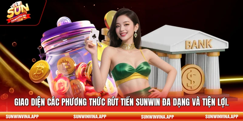 Giao diện các phương thức rút tiền Sunwin đa dạng và tiện lợi.