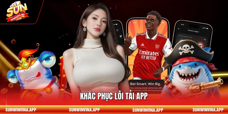 Khắc phục lỗi tải app
