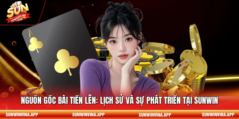 nguồn gốc bài tiến lên